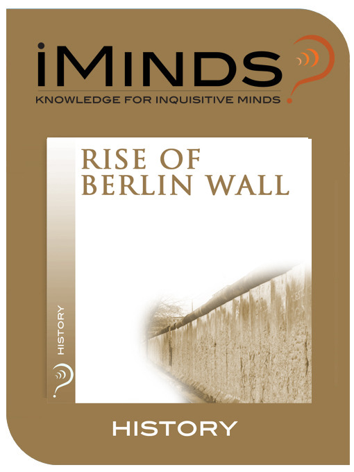 Title details for Rise of The Berlin Wall by iMinds - Available